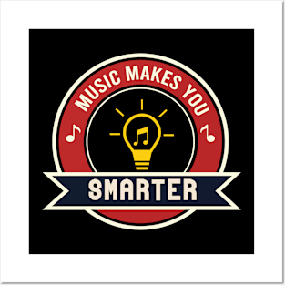 Music makes you smarter Posters and Art